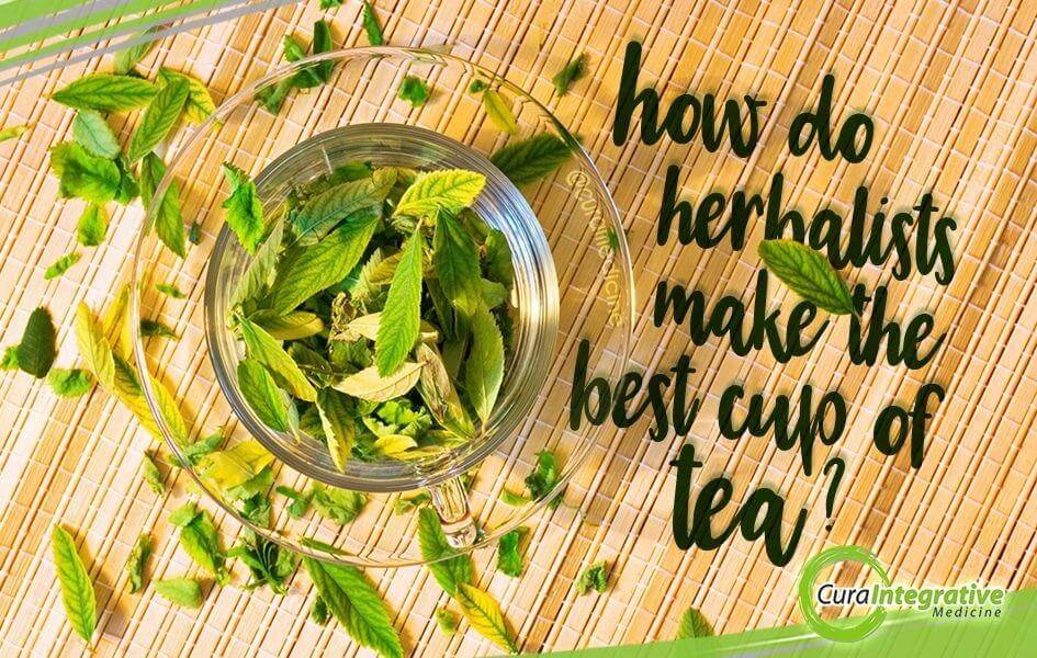 How Do Herbalists Make the Best Cup of Tea?